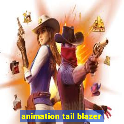 animation tail blazer